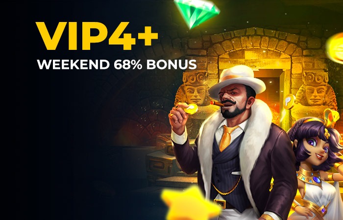 VIP4-Weekend-68-Bonus